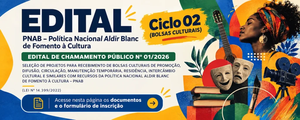EDITAL DE CHAMAMENTO PÚBLICO Nº 01 /2026 PNAB Política Nacional Aldir Blanc de Fomento à Cultura Ciclo 02